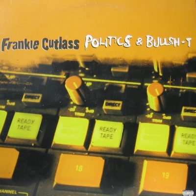 Frankie Cutlass - 1997 - Politics & Bullshit