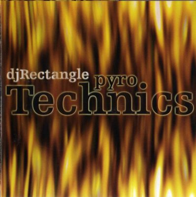 DJ Rectangle - 2005 - Pyro Technics