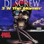 DJ Screw – 1995 – 3 ‘N The Mornin’ (Part Two)