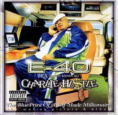 E-40 - 1999 - Charlie Hustle: BluePrint Of A Self-Made Millionaire