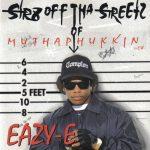 Eazy-E – 1995 – Str8 Off Tha Streetz Of Muthaphukkin Compton