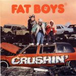 Fat Boys – 1987 – Crushin’