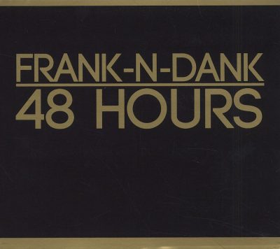 Frank-N-Dank - 2003 - 48 Hours (2013-Deluxe Edition)