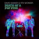 David Banner & 9th Wonder – 2010 – Death Of A Pop Star