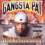 Gangsta Pat – 1999 – Tear Your Club Down