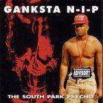 Ganksta N-I-P – 1992 – The South Park Psycho