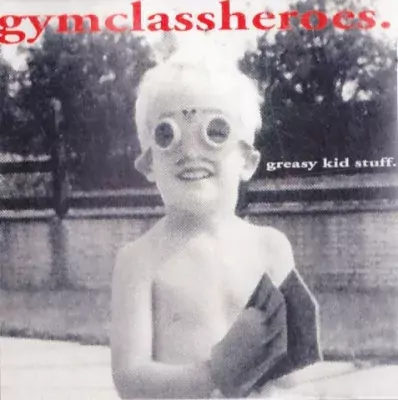 Gym Class Heroes - Greasy Kid Stuff
