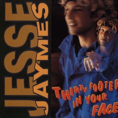 Jesse Jaymes - 1991 - Thirty Footer In Your Face