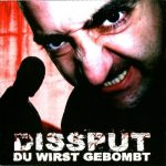 Dissput – 2006 – Du Wirst Gebombt