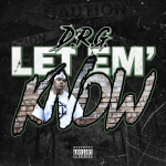 D.R.G. – 2018 – Let Em’ Know