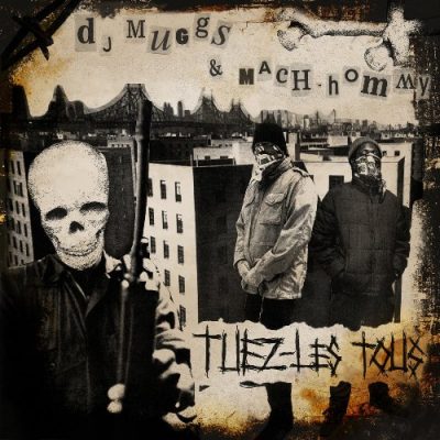 DJ Muggs & Mach-Hommy - 2019 - Tuez-Les Tous