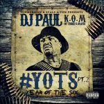 DJ Paul – 2016 – YOTS (Year Of The Six), Pt. 2