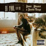 DJ Paul – 2019 – Power, Pleasure & Painful Things EP