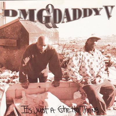 DMG & Daddy V - 1995 - It's Just A Ghetto Thang