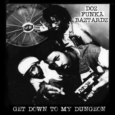 Doz Funky Baztardz - 2017 - Get Down To My Dungeon