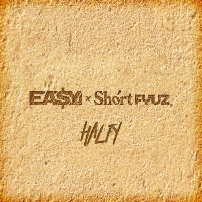 Ea$y Money & Shortfyuz - 2020 - Halfy