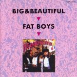 Fat Boys – 1986 – Big & Beautiful