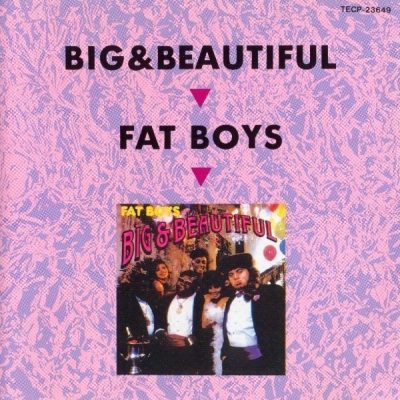 Fat Boys - 1986 - Big & Beautiful