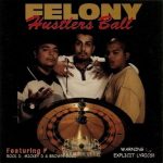 Felony – 1997 – Hustlers Ball