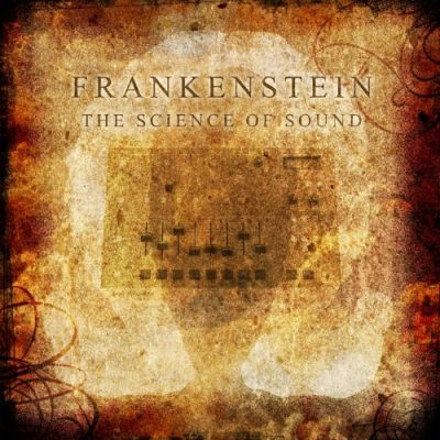Frankenstein - 2014 - The Science Of Sound