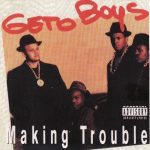 Geto Boys – 1988 – Making Trouble