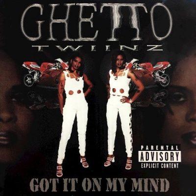 Ghetto Twiinz - 2001 - Got It On My Mind