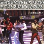 Grandmaster Flash & The Furious Five – 1982 – The Message