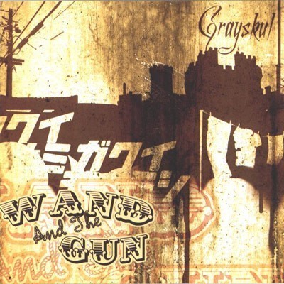 Grayskul - 2005 - The Wand & The Gun