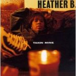 Heather B. – 1996 – Takin Mine