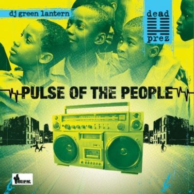 Dead Prez & DJ Green Lantern - 2009 - Turn Off The Radio Vol. 3: Pulse Of The People
