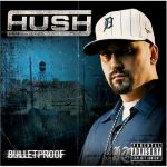 Hush – 2005 – Bulletproof