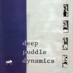 Deep Puddle Dynamics – 1999 – The Taste Of Rain… Why Kneel (2002-Reissue)