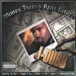 J-Dubb – 2000 – Money, Trees & Real Estate