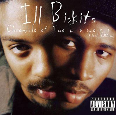 Ill Biskits - 1996 - Chronicle Of Two Losers