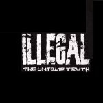 Illegal – 1993 – The Untold Truth