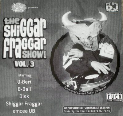 Invisibl Skratch Piklz - 1999 - The Shiggar Fraggar Show! Vol. 3 (Remastered)