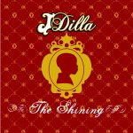 J Dilla – 2006 – The Shining