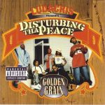 Disturbing Tha Peace – 2002 – Golden Grain