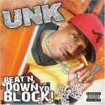 DJ Unk – 2007 – Beat’n Down Yo Block! (With Bonus Disc)