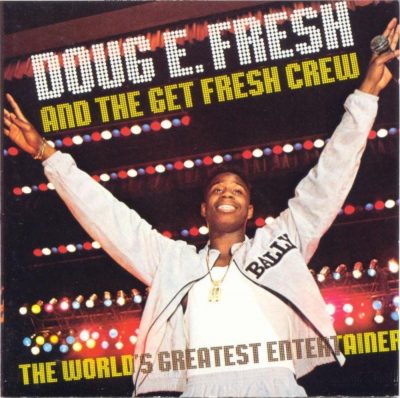 Doug E. Fresh & The Get Fresh Crew - 1988 - The Worlds Greatest Entertainer