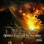 Dr. Creep – 2011 – Pyramid Effect and The Sun Order