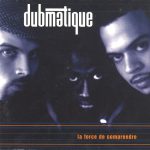 Dubmatique – 1997 – La Force De Comprendre