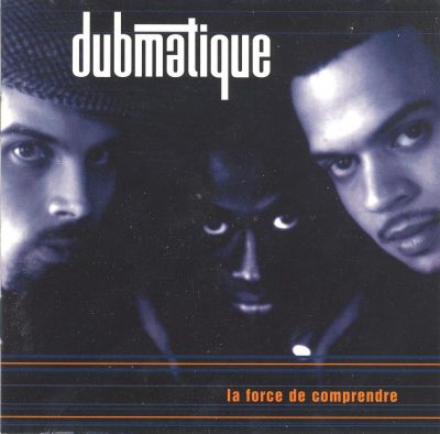 Dubmatique - 1997 - La Force De Comprendre