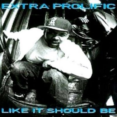 Extra Prolific - 1994 - Like It Should Be