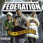 Federation – 2007 – It’s Whateva