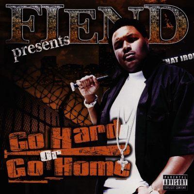 Fiend - 2004 - Go Hard Or Go Home