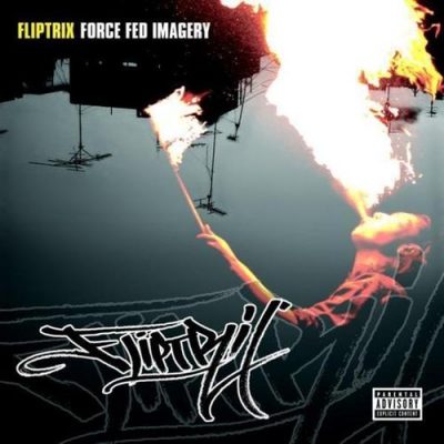 Fliptrix - 2007 - Force Fed Imagery