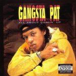 Gangsta Pat – 1992 – All About Comin’ Up