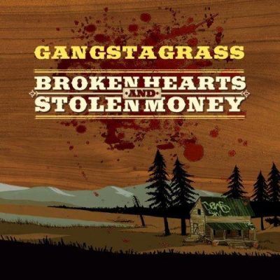 Gangstagrass - 2014 - Broken Hearts And Stolen Money