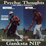 Ganksta N-I-P – 1993 – Psychic Thoughts (Are What I Conceive)
